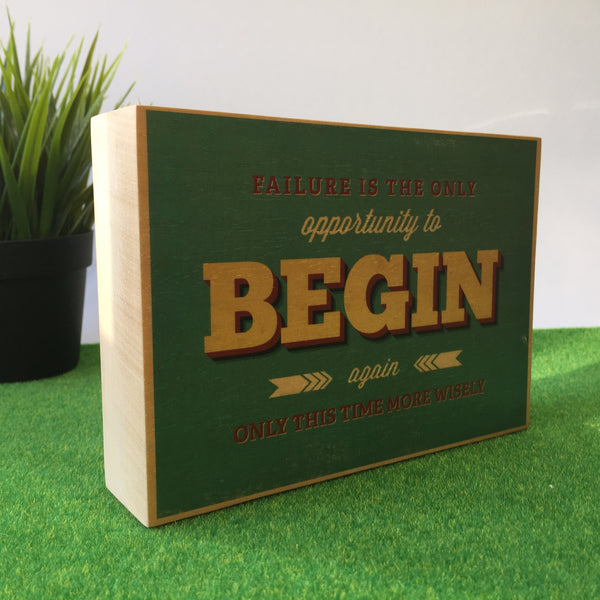 Failure Is The Only Opportunity To Begin Again