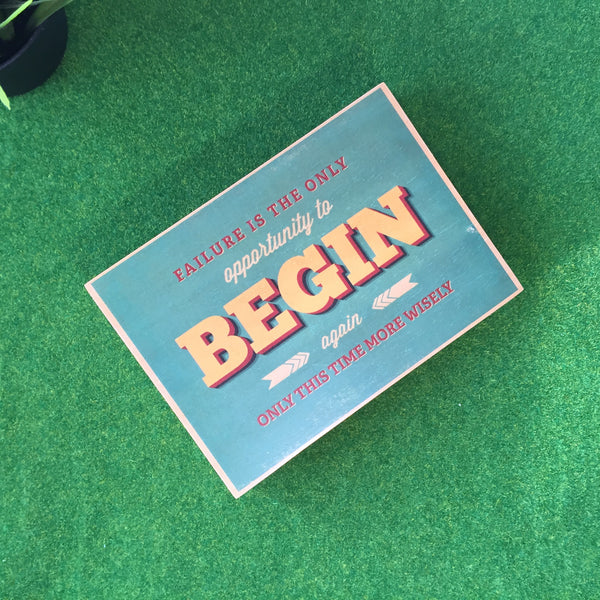 Failure Is The Only Opportunity To Begin Again