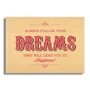 Always Follow Your Dreams They Will Lead You To Happiness
