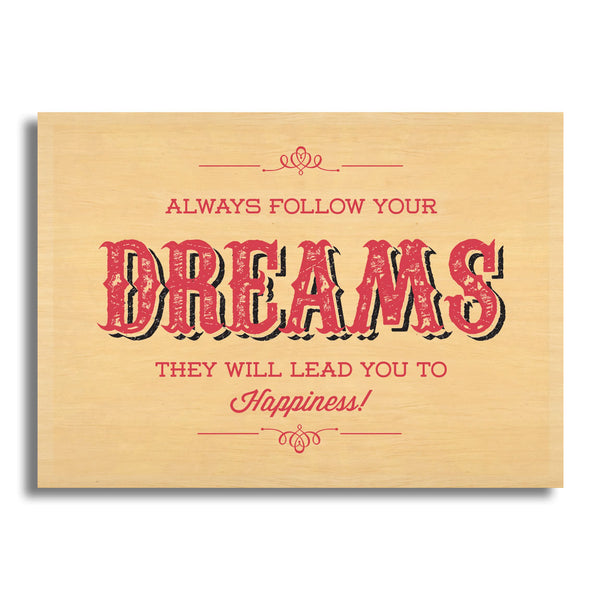 Always Follow Your Dreams They Will Lead You To Happiness