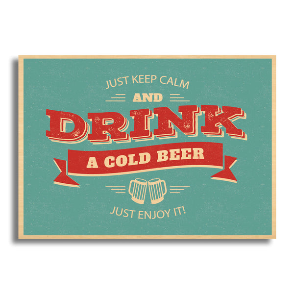 Just Keep Calm And Drink A Cold Beer